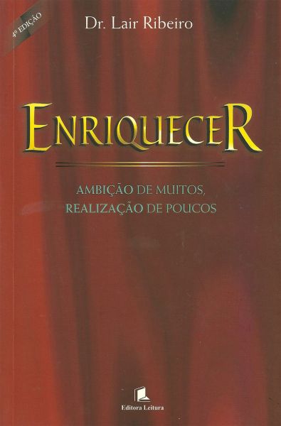 Enriquecer, Ambição de Muitos, Realização de Poucos